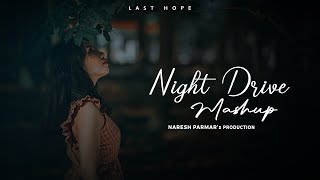 Last Hope | Night Drive Mashup | Nonstop Jukebox | Naresh Parmar | Mr Khan