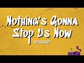 Video thumbnail of "Nothing's Gonna Stop Us Now - Starship (Lyrics)"