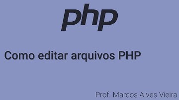 Linguagem PHP - Como editar arquivos PHP - Prof. Marcos Alves Vieira