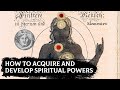 How to acquire and develop spiritual powers