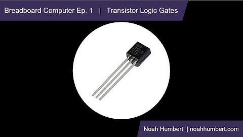 Breadboard Computer Ep. 1 | Transistor Logic Gates