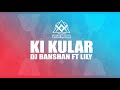 Lily sawian  ki kular ft b4nshan original mix