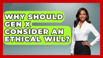 Why Should Gen X Consider An Ethical Will? - The Gen X Rewind