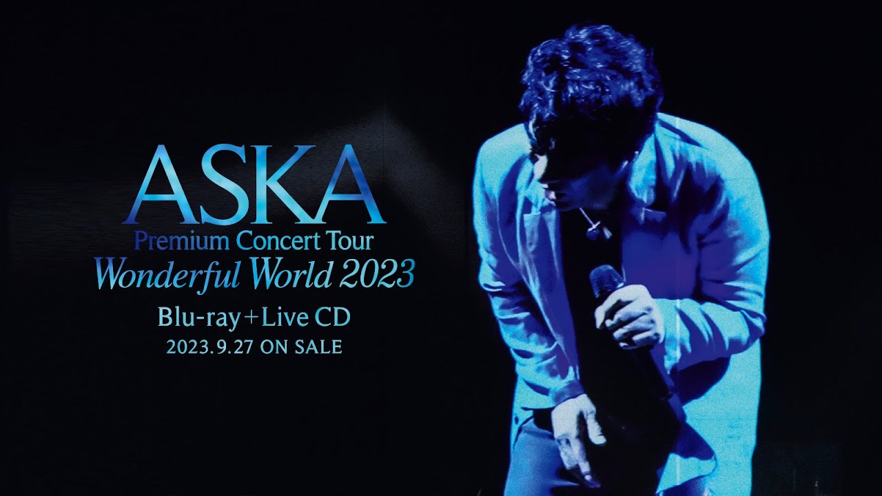 【Blu-ray＋LiveCD告知】『ASKA Premium Concert Tour Wonderful World  2023』Blu-ray＋Live CD（Teaser）