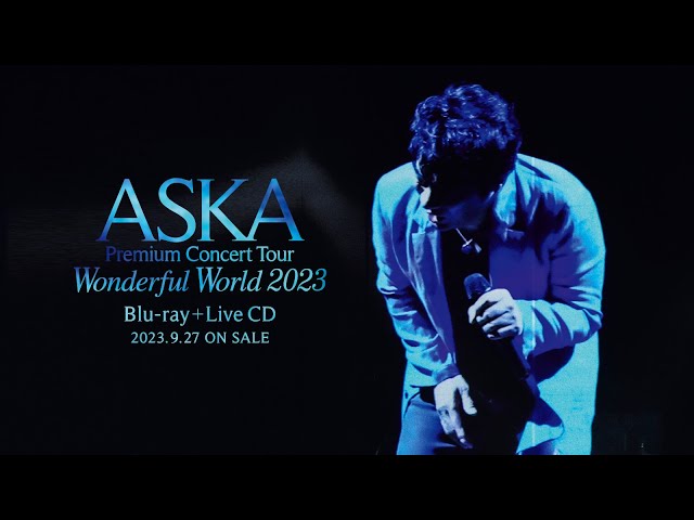 【Blu-ray＋LiveCD告知】『ASKA Premium Concert Tour Wonderful World  2023』Blu-ray＋Live CD（Teaser）