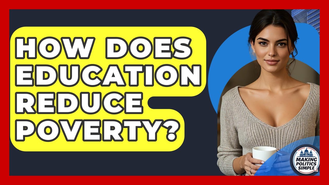 How Does Education Reduce Poverty? - Making Politics Simple