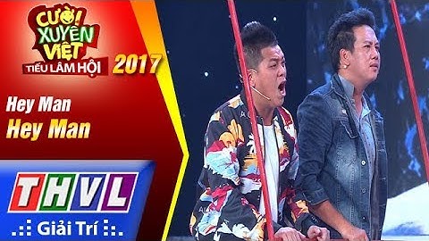 THVL | Cười xuyên Việt – Tiếu lâm hội 2017: Tập 3[5]: Hey Man - Nhóm Hey Man (FULL)