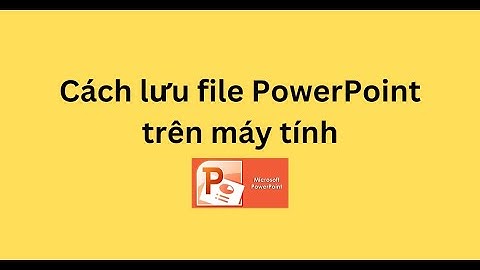 Cách lưu file PowerPoint trên máy tính
