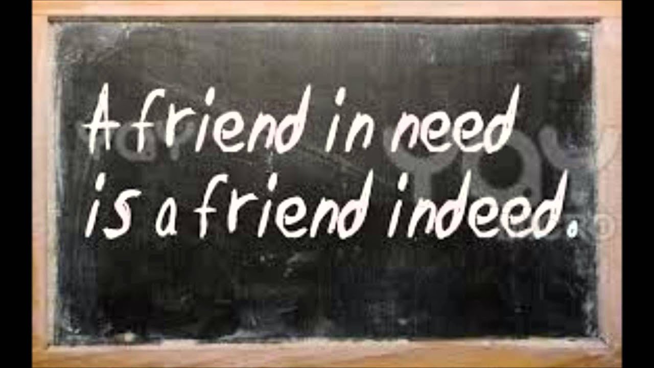 I need good friend. A friend in need is a friend indeed. A friend in need is a friend indeed перевод. Поговорка английский a friend in need. Friend in need is a friend indeed пословица.