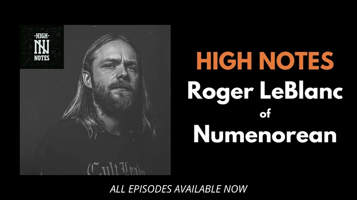 High Notes: Roger LeBlanc (Numenorean)