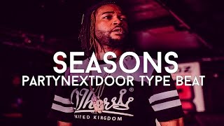 PartyNextDoor Type Beat - "Seasons" (Prod. Cosa Nostra Beats)