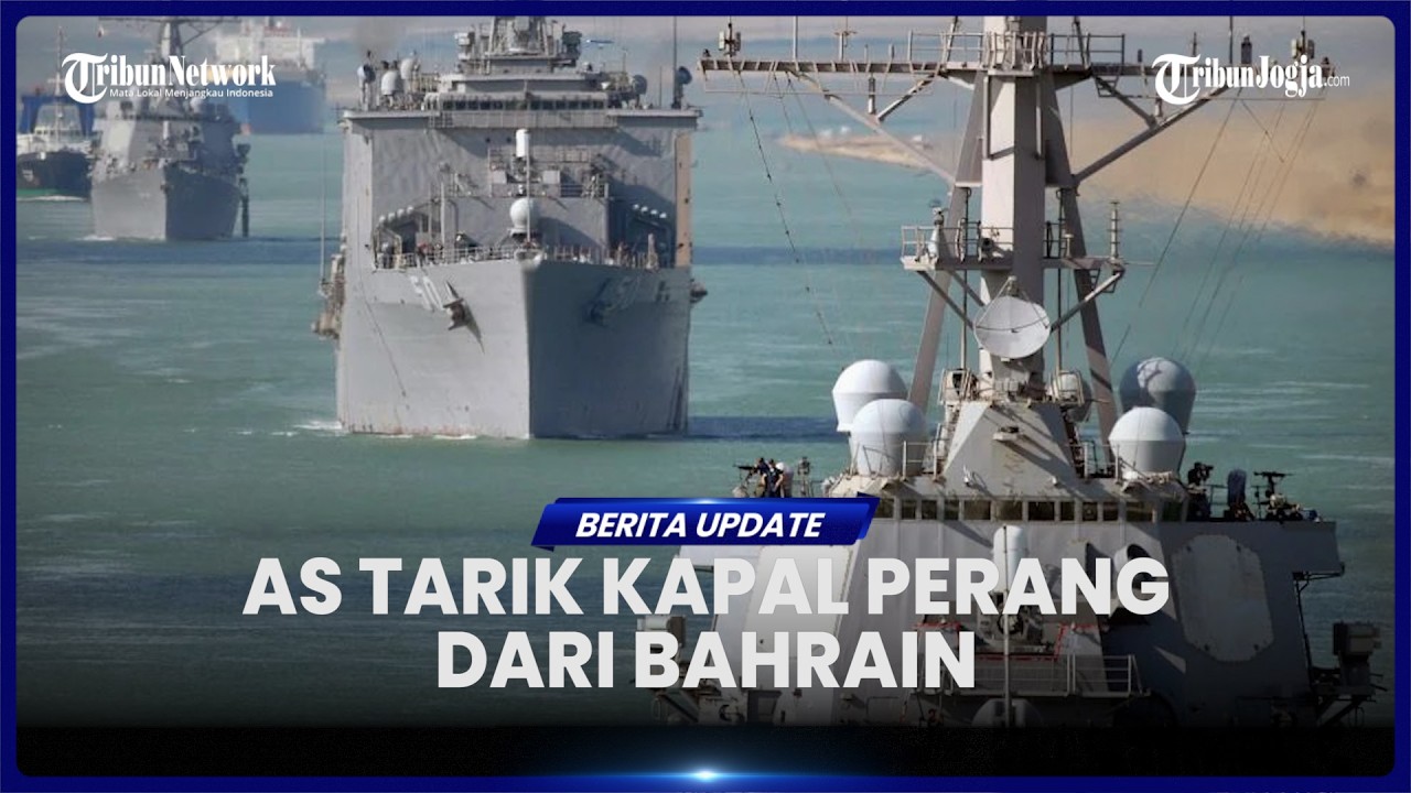 AS TARIK KAPAL PERANGNYA DARI BAHRAIN, HINDARI SERANGAN IRAN JIKA PERANG PECAH