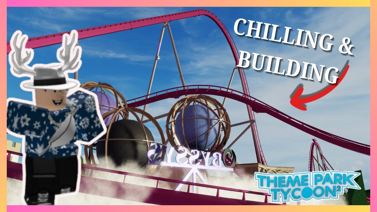🔴 Live Building a REALISTIC Park & Chilling In Theme Park Tycoon 2 🔴 ...
