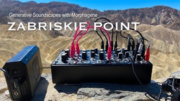 Zabriskie Point – Generative Soundscapes with Morphagene
