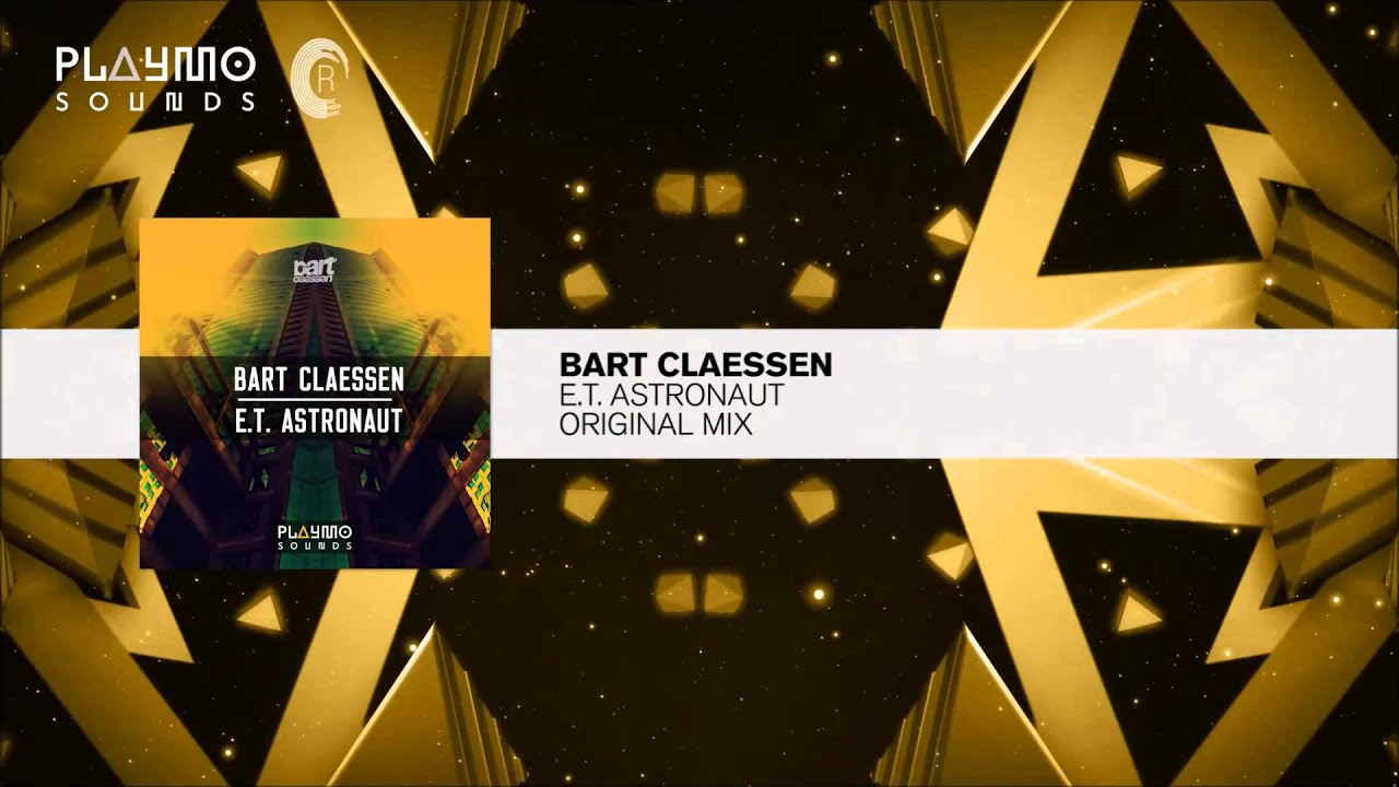 Bart Claessen - E.T. Astronaut (Original Mix)