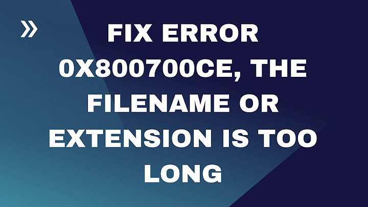 Lỗi file name or extension is too long