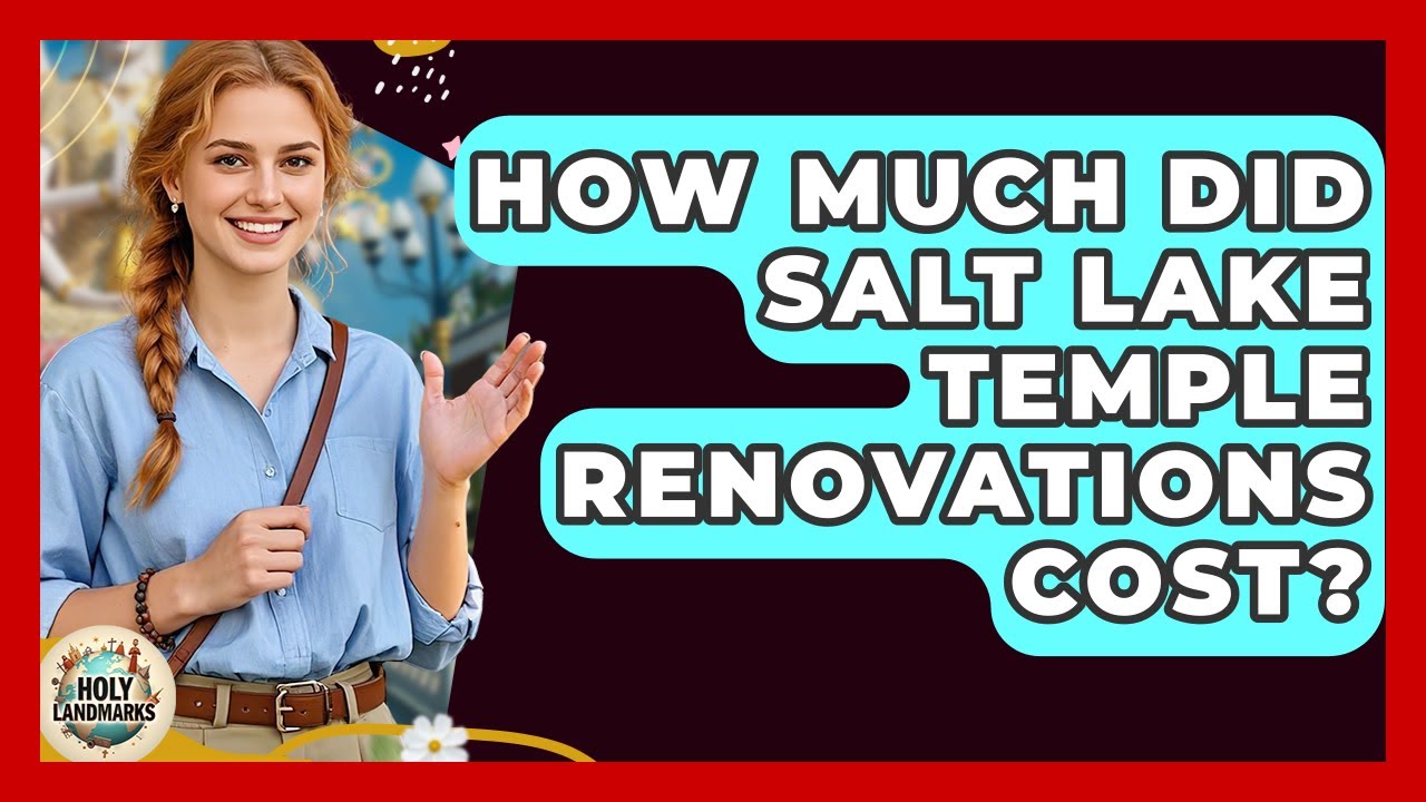 How Much Did Salt Lake Temple Renovations Cost? - Holy Landmarks