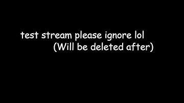 test stream, please ignore