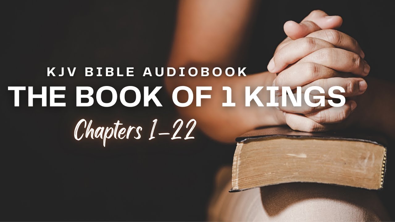 KJV Bible Audiobook: The Book of 1 Kings (Chapters 1–22) | Complete ...