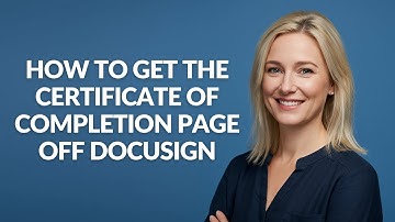 How to Get The Certificate Of Completion Page Off Docusign - Julia