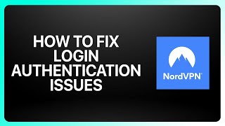 How To Fix NordVPN Login Authentication Issues in NordVPN ! Tutorial