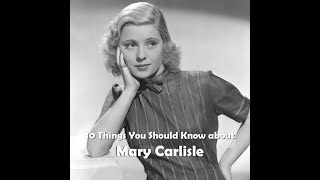 10 Things You Should Know About Mary Carlisle