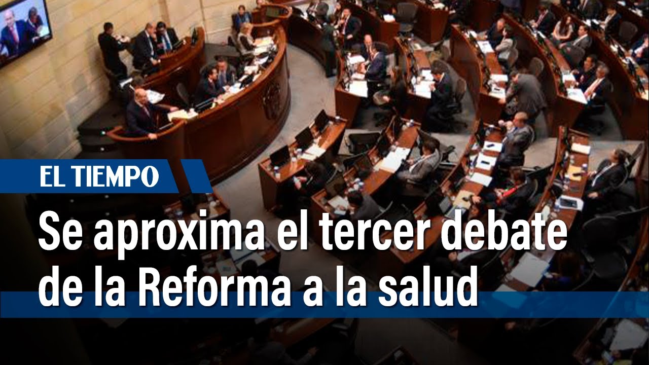Se aproxima el tercer debate de la Reforma a la salud en la comisión ...