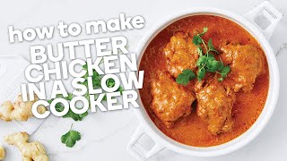 How to make butter chicken in a slow cooker