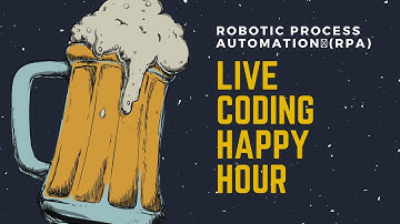 Robotic Process Automation 🤖🤖 (RPA) | Live Coding Happy Hour