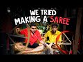 We Tried Making A Saree | Ok Tested