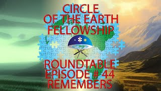 C.E.F Round Table - Episode # 44 - Remembers
