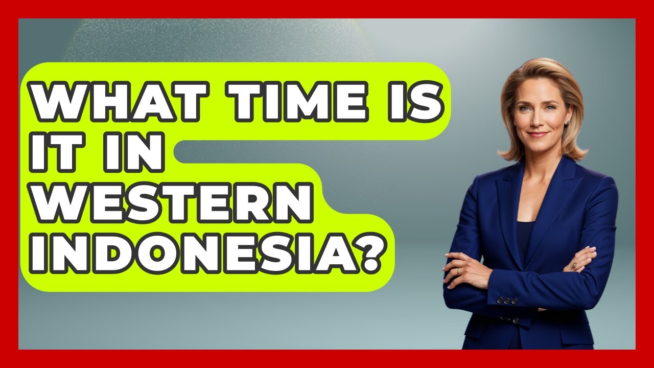 What Time Is It In Western Indonesia? - Exploring Southeast Asia