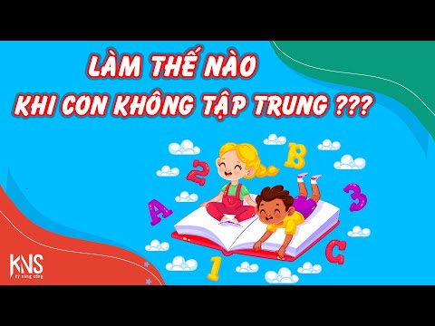 Giúp trẻ tập trung - Kỹ năng sống