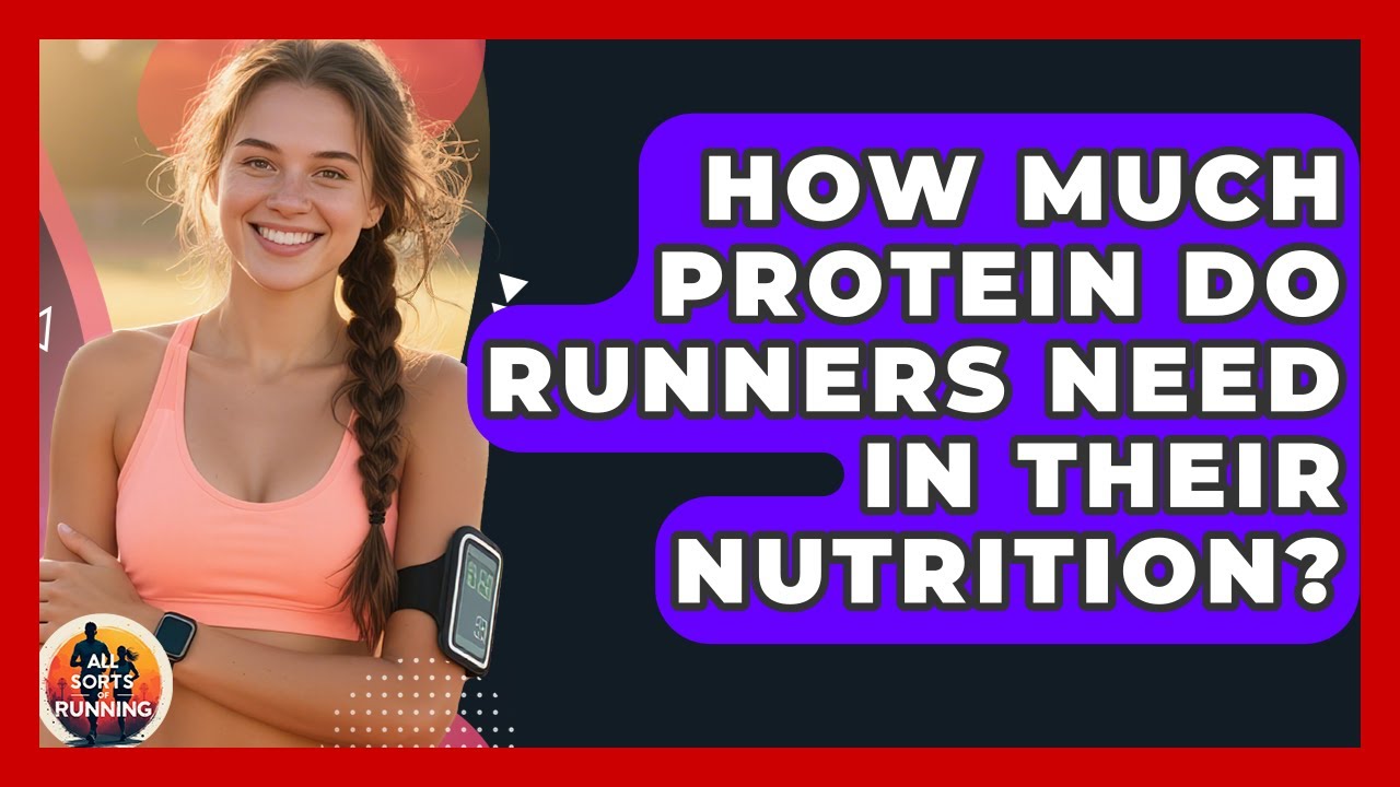 How Much Protein Do Runners Need in Their Nutrition? - All Sorts Of Running