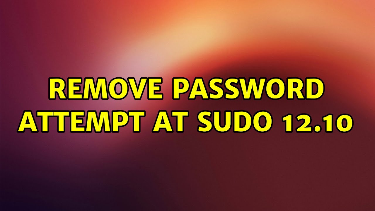 Ubuntu Remove Password Attempt At Sudo 12 10 YouTube ubuntu-remove-password-attempt-at-sudo-12-10-youtube