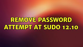 Ubuntu: Remove password attempt at sudo 12.10