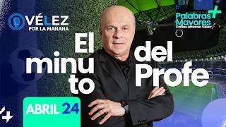 El minuto del Profe // Carlos Antonio Vélez // Abril 24 PALABRAS MAYORES
