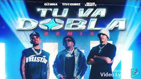 TIVI GUNZ x OZUNA x OMAR COURTZ - TU VA DOBLA ( REMIX ) / MITRAP ANLE