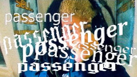 P A S S E N G E R (Official music video) [edited by @gnebula