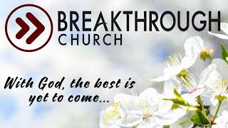 Breakthrough Church Sunday 8:30 AM 03/22/2026