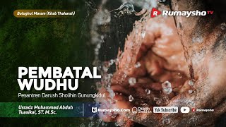 Bulughul Maram (Kitab Thaharah) : Pembatal Wudhu #03 - Ustadz M Abduh Tuasikal