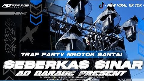 DJ SEBERKAS SINAR TERBARU • STYLE TRAP NROTOK SANTAI‼️AD GARAGE PRESENT 🔥