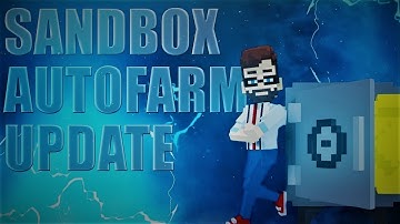 THE BEST SANDBOX BOT | BEST AUTO FARM BOT | UPDATE MAY 2022