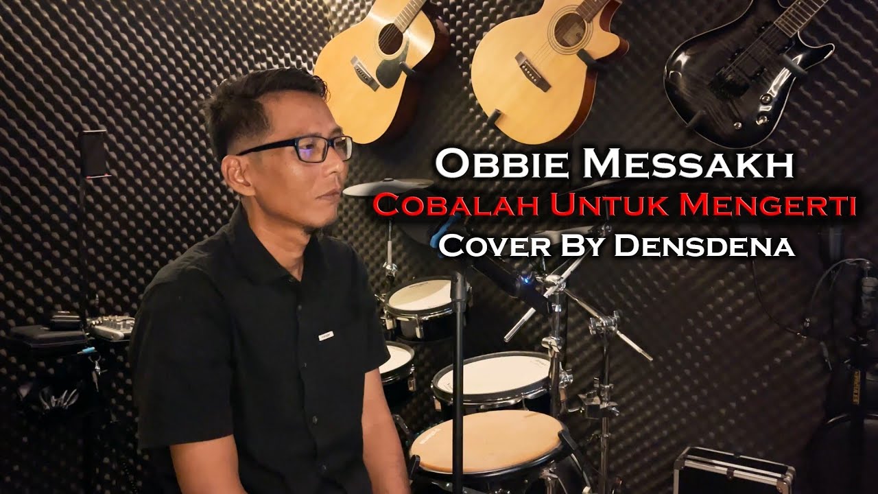 Cobalah Untuk Mengerti - Obbie Messakh Cover By Densdena
