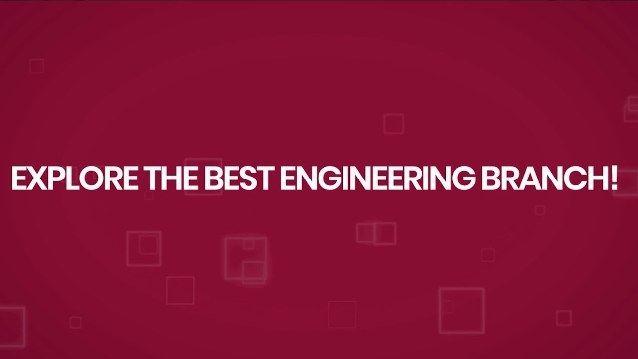 Explore the Best Engineering Branch!