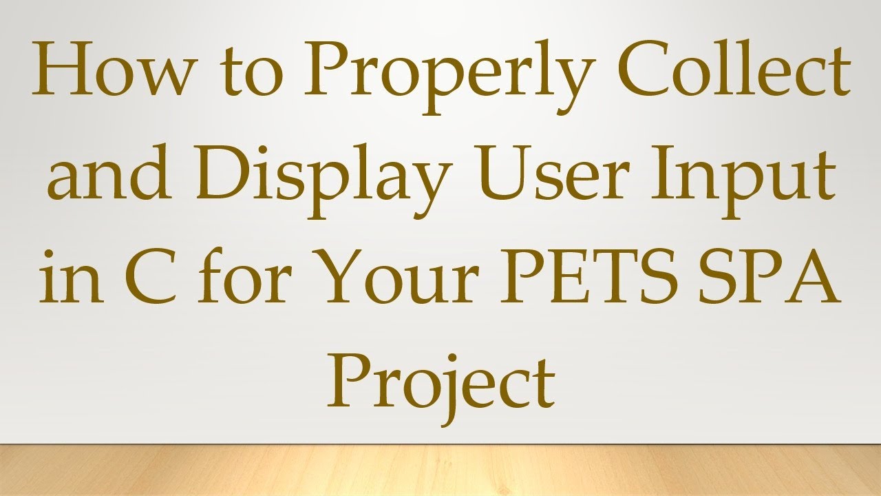 How to Properly Collect and Display User Input in C for Your PETS SPA ...