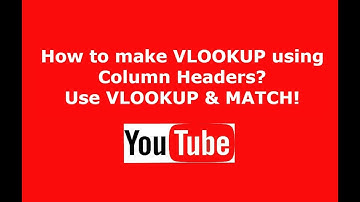 How to use VLOOKUP with Column Headers? Use VLOOKUP & MATCH!