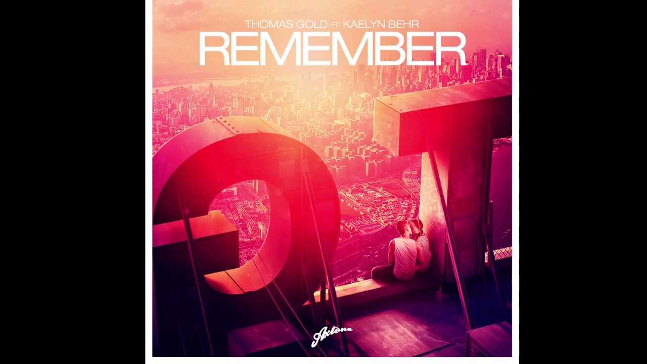 Thomas Gold Ft. Kaelyn Behr - Remember (Original Mix)