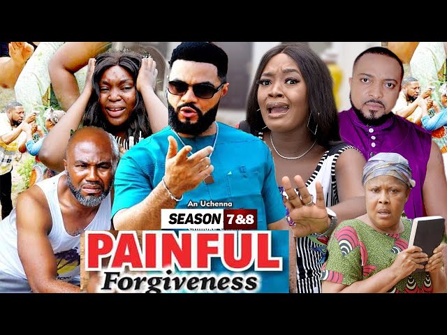 PAINFUL FORGIVENESS 7&8 - 2021 LATEST NIGERIAN NOLLYWOOD MOVIES
