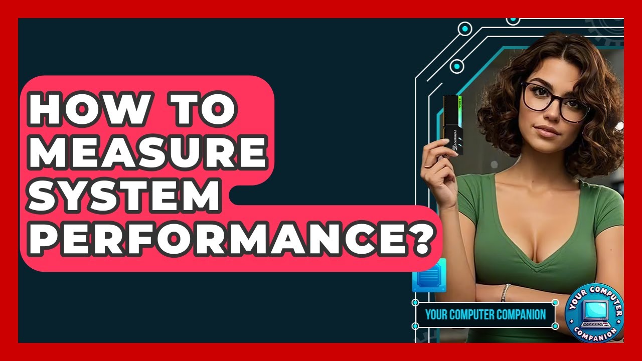 How To Measure System Performance? - Your Computer Companion